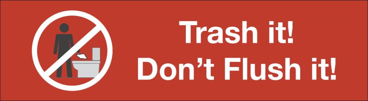 Trash it! Don't Flush it!